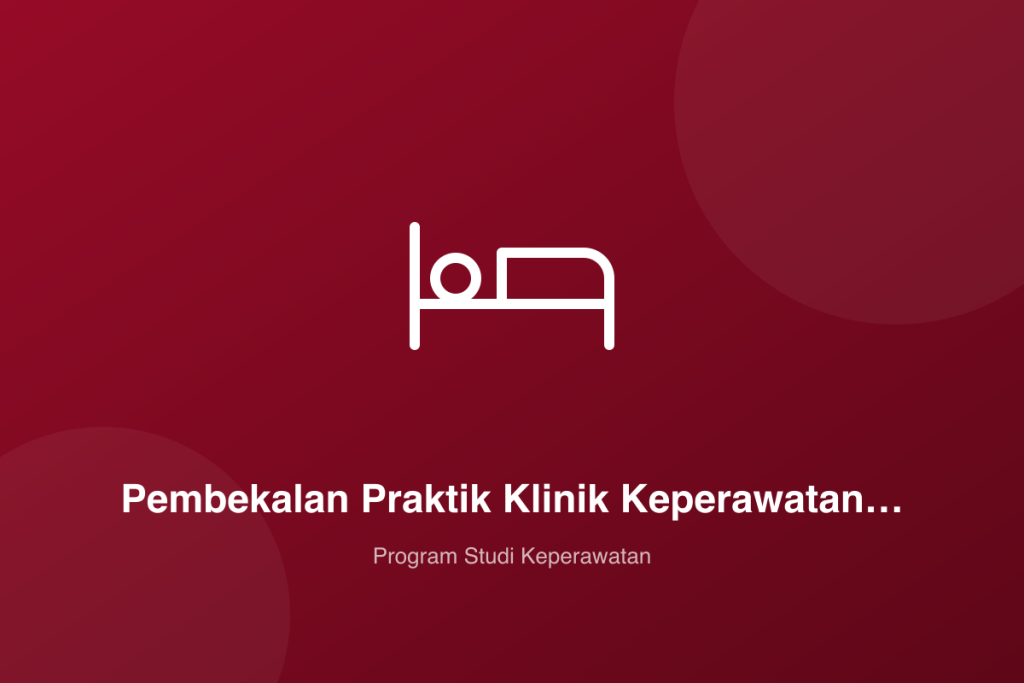 Pembekalan Praktik Klinik Keperawatan Mahasiswa D3 Semester V